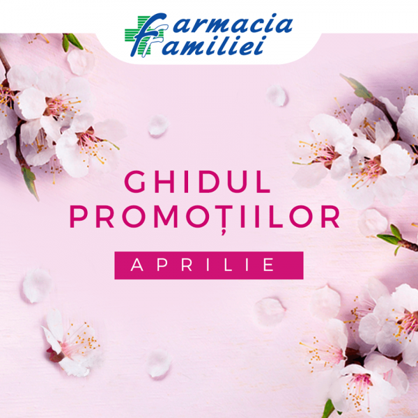 Farmacia Familiei: Ghidul promoțiilor - aprilie