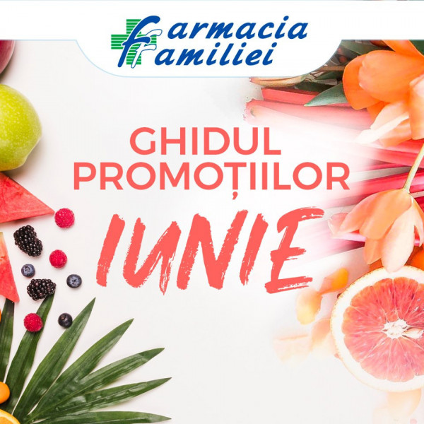 Farmacia Familiei: Ghidul promoțiilor lunii Iunie