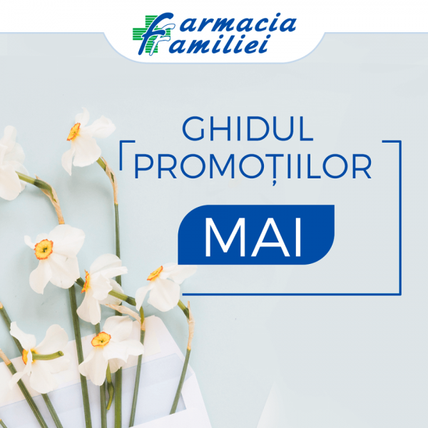 Farmacia Familiei: Ghidul promoțiilor lunii Mai
